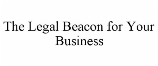 THE LEGAL BEACON FOR YOUR BUSINESS
