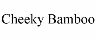 CHEEKY BAMBOO