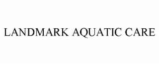 LANDMARK AQUATIC CARE