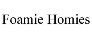 FOAMIE HOMIES