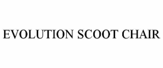 EVOLUTION SCOOT CHAIR