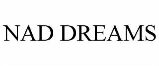 NAD DREAMS