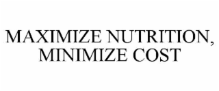 MAXIMIZE NUTRITION, MINIMIZE COST