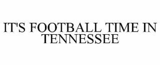 IT'S FOOTBALL TIME IN TENNESSEE