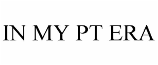 IN MY PT ERA