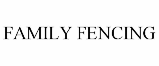 FAMILY FENCING