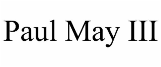 PAUL MAY III