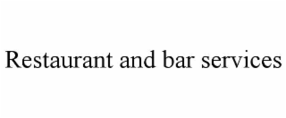 RESTAURANT AND BAR SERVICES