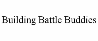 BUILDING BATTLE BUDDIES