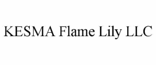KESMA FLAME LILY LLC
