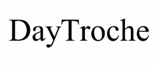 DAYTROCHE