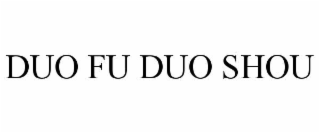 DUO FU DUO SHOU