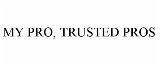 MY PRO, TRUSTED PROS