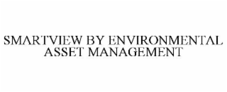 SMARTVIEW BY ENVIRONMENTAL ASSET MANAGEMENT