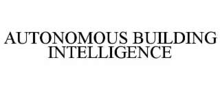 AUTONOMOUS BUILDING INTELLIGENCE