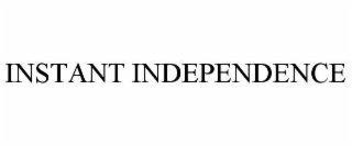 INSTANT INDEPENDENCE