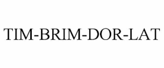TIM-BRIM-DOR-LAT