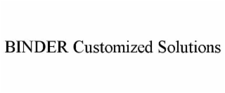BINDER CUSTOMIZED SOLUTIONS