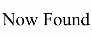 NOW FOUND