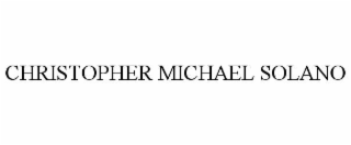 CHRISTOPHER MICHAEL SOLANO