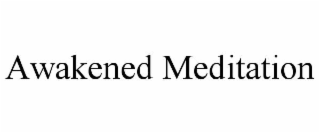 AWAKENED MEDITATION