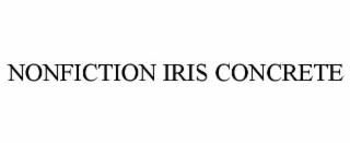 NONFICTION IRIS CONCRETE