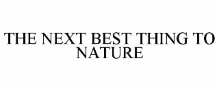 THE NEXT BEST THING TO NATURE