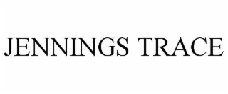 JENNINGS TRACE