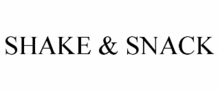 SHAKE & SNACK