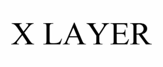 X LAYER