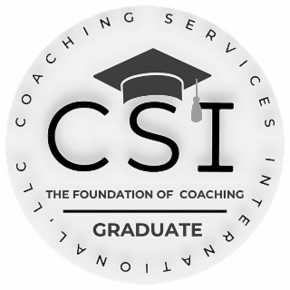 CSI THE FOUNDATION OF COACHING GRADUATE COACHING SERVICES INTERNATIONAL, LLC