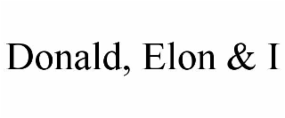 DONALD, ELON & I