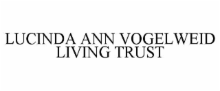LUCINDA ANN VOGELWEID LIVING TRUST