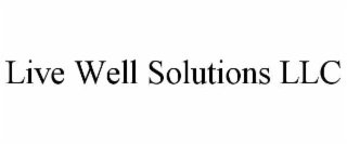LIVE WELL SOLUTIONS LLC