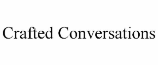 CRAFTED CONVERSATIONS
