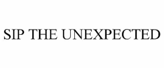SIP THE UNEXPECTED