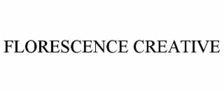 FLORESCENCE CREATIVE