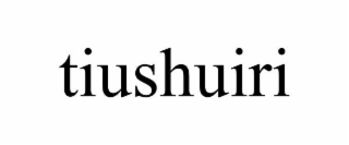TIUSHUIRI