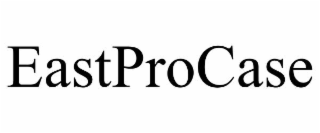 EASTPROCASE