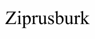 ZIPRUSBURK