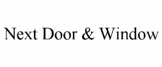 NEXT DOOR & WINDOW