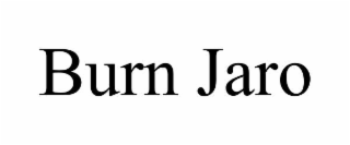 BURN JARO