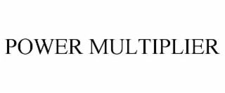 POWER MULTIPLIER