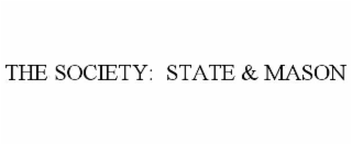 THE SOCIETY:  STATE & MASON