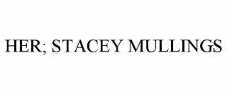 HER; STACEY MULLINGS