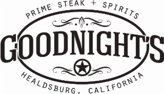 GOODNIGHT'S PRIME STEAK + SPIRITS HEALDSBURG, CALIFORNIA