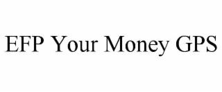 EFP YOUR MONEY GPS