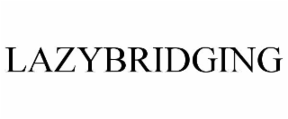 LAZYBRIDGING