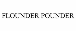 FLOUNDER POUNDER