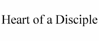 HEART OF A DISCIPLE